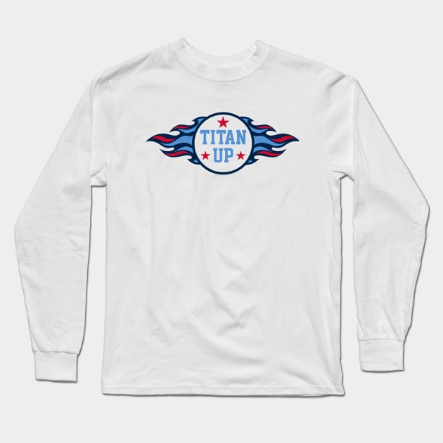 Titan Up, Tennessee Titans Long Sleeve T-Shirt by FanSwagUnltd